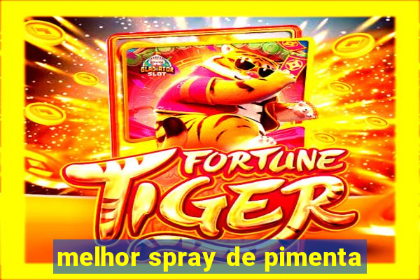 melhor spray de pimenta